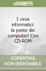 I virus informatici: la peste dei computer! Con CD-ROM libro