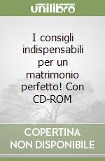 I consigli indispensabili per un matrimonio perfetto! Con CD-ROM libro