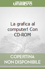 La grafica al computer! Con CD-ROM libro