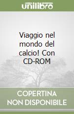 Viaggio nel mondo del calcio! Con CD-ROM libro