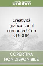 Creatività grafica con il computer! Con CD-ROM libro
