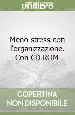 Meno stress con l'organizzazione. Con CD-ROM libro