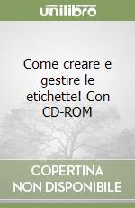 Come creare e gestire le etichette! Con CD-ROM libro
