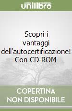 Scopri i vantaggi dell'autocertificazione! Con CD-ROM libro