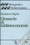 Glossario di biblioteconomia e scienza dell'informazione libro