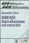 ISBD(S). Introduzione ed esercizi libro di Dini Rossella