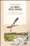 La terra degli aironi. Cronache di provincia libro di Graziosi Dante