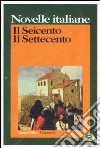 Novelle italiane. Il Seicento. Il Settecento libro di Conrieri D. (cur.)