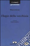 Elegie della vecchiaia libro di Massimiano Guardalben D. (cur.)