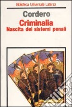 Criminalia. Nascita dei sistemi penali libro