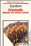 Criminalia. Nascita dei sistemi penali libro di Cordero Franco