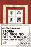 Storia del violino, dei violinisti e della musica per violino libro