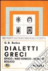 I dialetti greci. Epico, Neo-Ionico, Dorico, Eolico libro di Bonino G. Battista