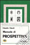 Manuale di prospettiva libro di Claudi Claudio