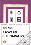 Proverbi sul cavallo libro di Volpini Carlo