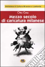 Mezzo secolo di caricatura milanese 1860-1910 [1928] libro