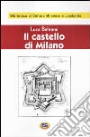 Il castello di Milano sotto il dominio dei Visconti e degli Sforza [1894] libro di Beltrami Luca