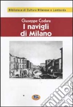 I Navigli di Milano. Passato, presente e futuro [1927] libro