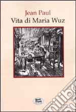 Vita di Maria Wuz libro