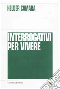 Interrogativi per vivere libro