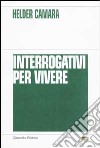 Interrogativi per vivere libro di Câmara Helder