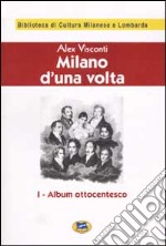 Milano d'una volta. Vol. 1: Album ottocentesco [1944]