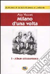 Milano d'una volta. Vol. 1: Album ottocentesco [1944] libro