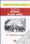 Milano d'una volta. Vol. 3: Villeggiature e viaggi [1945] libro di Visconti Alex