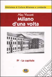 Milano d'una volta. Vol. 4: La capitale [1945]