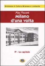 Milano d'una volta. Vol. 4: La capitale [1945]