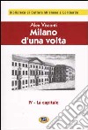 Milano d'una volta. Vol. 4: La capitale [1945] libro di Visconti Alex
