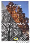 Vivere in positivo libro di Chiesa Sergio