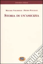 Storia di un'amicizia. Scelta dal carteggio inedito [1968] libro