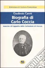 Biografia di Carlo Coccia. Maestro di cappella della Cattedrale di Novara [1929]