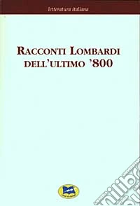 Racconti lombardi dell'ultimo '800 libro