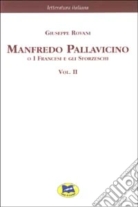 Manfredo Pallavicino o I Francesi e gli Sforzeschi [1877]. Vol. 2 libro
