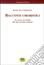 Racconti umoristici: In cerca di morte-Re per ventiquattrore [1869] libro