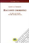 Racconti umoristici: In cerca di morte-Re per ventiquattrore [1869] libro di Tarchetti Igino Ugo