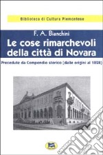 Le cose rimarchevoli della città di Novara. Precedute da compendio storico (dalle origini al 1828) libro