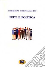 Fede e politica. Indagini sulla sensibilità dei cristiani nei confronti dei problemi sociali e politici libro