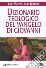 Dizionario teologico del Vangelo di Giovanni libro