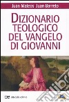 Dizionario teologico del Vangelo di Giovanni libro