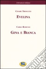 Evelina ovvero il primo romanzo d'una moglie-Gina e Bianca. Episodio dell'insurrezione di Pavia del 1796 [1873]