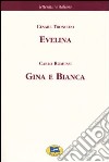Evelina ovvero il primo romanzo d'una moglie-Gina e Bianca. Episodio dell'insurrezione di Pavia del 1796 [1873] libro