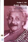 Albert Einstein: il fascino della sua vita e della sua teoria. Il metodo più facile per ottenere E=mc² libro