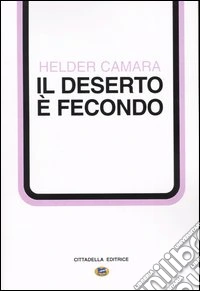 Il deserto è fecondo. Percorsi di solidarietà