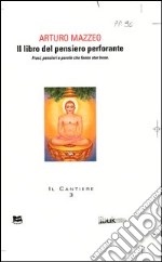 Il libro del pensiero perforante. Frasi, pensieri e parole che fanno star bene libro