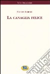 La canaglia felice [1885] libro di Arrighi Cletto