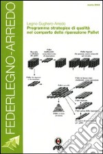 Legno-sughero-arredo. Programma strategico di qualità nel comparto della riparazione Pallet libro