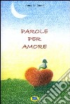 Parole per amore libro di De Zuani Anna